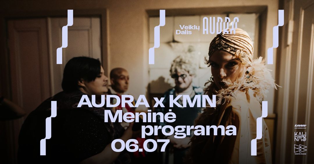 AUDRA x KMN | Meninė programa ┌┘ AUDRA x KAH | Art programme | Kauno menininkų namai